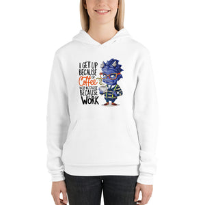 I get up because of coffee